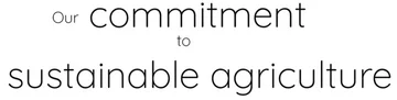 Our commitment to sustainable agriculture